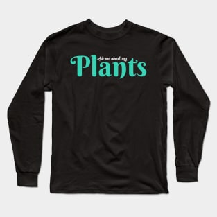 Ask me about my plants Long Sleeve T-Shirt